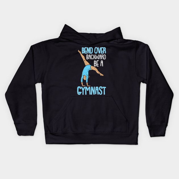 Funny Gymnastics Gymnasts and Acrobatic Sports Quote Kids Hoodie by Riffize